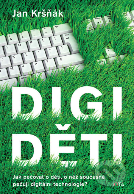 Kniha: Digiděti (Jan Kršňák). Jota, 2023 Kniha: Digiděti (Jan Kršňák). Jota, 2023