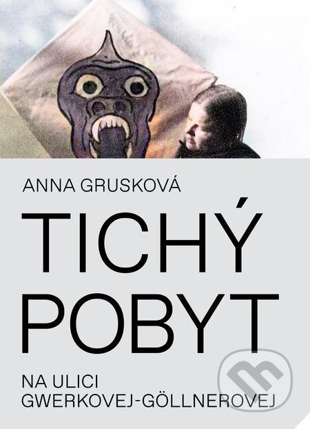 E-kniha: Tichý pobyt na ulici Gwerkovej-Göllnerovej (Anna Grusková). Literárna bašta, 2022 E-kniha: Tichý pobyt na ulici Gwerkovej-Göllnerovej (Anna Grusková). Literárna bašta, 2022