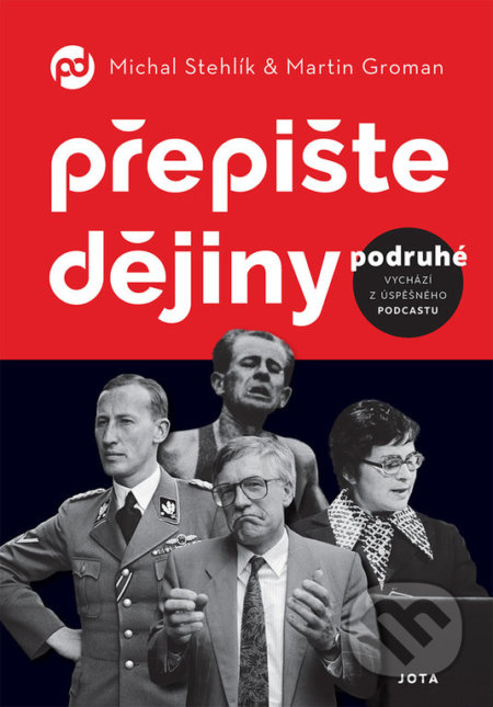 Kniha: Přepište dějiny podruhé (Martin Groman a Michal Stehlík). Jota, 2022 Kniha: Přepište dějiny podruhé (Martin Groman a Michal Stehlík). Jota, 2022