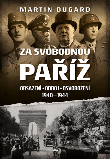 Kniha: Za svobodnou Paříž (Martin Dugard). Jota, 2024 Kniha: Za svobodnou Paříž (Martin Dugard). Jota, 2024