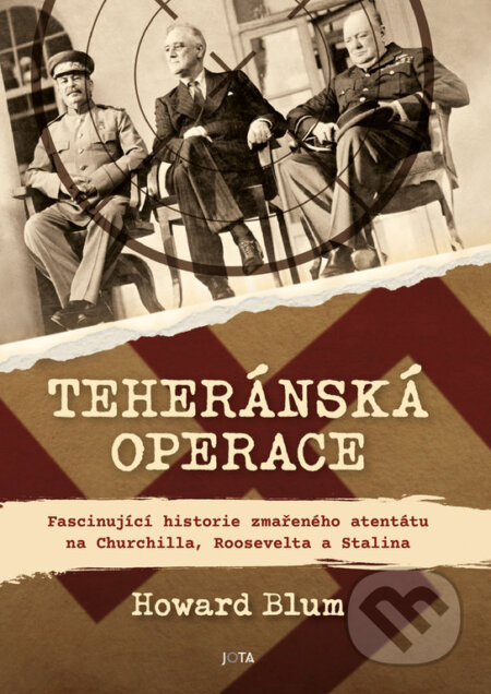Kniha: Teheránská operace (Howard Blum). Jota, 2023 Kniha: Teheránská operace (Howard Blum). Jota, 2023