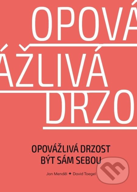 Kniha: Opovážlivá drzost být sám sebou (David Toegel a Jan Menděl). Pragma, 2022 Kniha: Opovážlivá drzost být sám sebou (David Toegel a Jan Menděl). Pragma, 2022