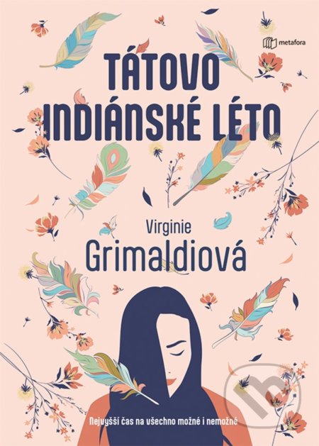 Kniha: Tátovo indiánské léto (Virginie Grimaldi). Metafora, 2022 Kniha: Tátovo indiánské léto (Virginie Grimaldi). Metafora, 2022