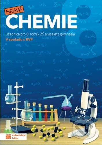 Kniha: Hravá chemie 8 - učebnice (Taktik). Taktik, 2022 Kniha: Hravá chemie 8 - učebnice (Taktik). Taktik, 2022
