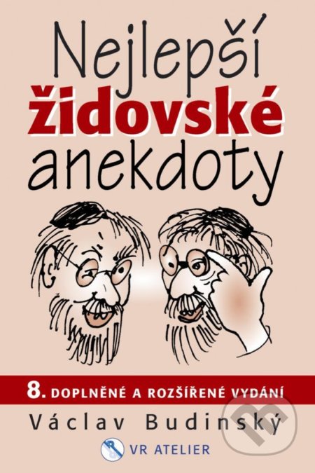Kniha: Nejlepší židovské anekdoty (Václav Budinský). VR ATELIER, 2022 Kniha: Nejlepší židovské anekdoty (Václav Budinský). VR ATELIER, 2022