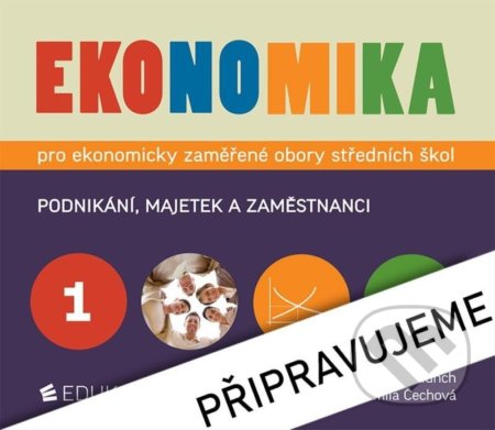 Kniha: Ekonomika 1 pro ekonomicky zaměřené obory SŠ (Jarmila Čechová, Otto Münch, Petr Klínský a Yvetta Frydryšková). Eduko, 2022 Kniha: Ekonomika 1 pro ekonomicky zaměřené obory SŠ (Jarmila Čechová, Otto Münch, Petr Klínský a Yvetta Frydryšková). Eduko, 2022
