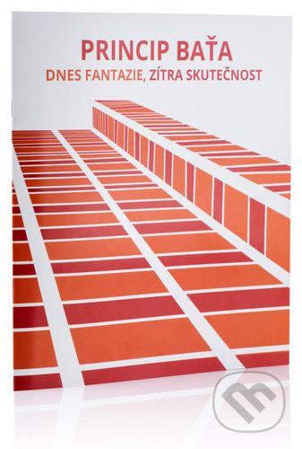 Kniha: Princip Baťa (Lubomír Kos). Nadace Tomáše Bati, 2022 Kniha: Princip Baťa (Lubomír Kos). Nadace Tomáše Bati, 2022