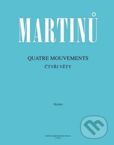 Kniha: Čtyři věty (Bohuslav Martinů). Bärenreiter Praha, 2022 Kniha: Čtyři věty (Bohuslav Martinů). Bärenreiter Praha, 2022