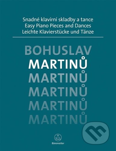 Snadné klavírní skladby a tance - Bohuslav Martinů, Bärenreiter Praha, 2022