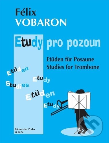 Kniha: Etudy pro pozoun (Félix Vobaron). Bärenreiter Praha, 2022 Kniha: Etudy pro pozoun (Félix Vobaron). Bärenreiter Praha, 2022