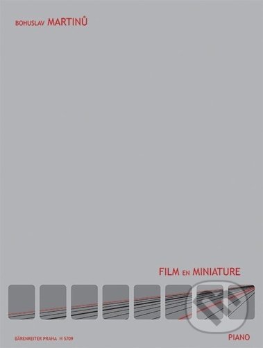 Kniha: Film en miniature (Bohuslav Martinů). Bärenreiter Praha, 2022 Kniha: Film en miniature (Bohuslav Martinů). Bärenreiter Praha, 2022