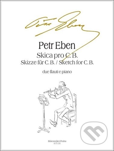 Kniha: Skica pro C. B. (Petr Eben). Bärenreiter Praha, 2022 Kniha: Skica pro C. B. (Petr Eben). Bärenreiter Praha, 2022