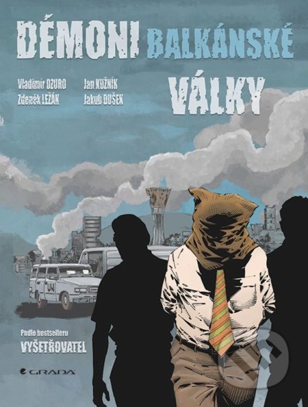 Kniha: Démoni balkánské války (Jakub Dušek, Jan Kužník, Vladimír Dzuro a Zdeněk Ležák). Grada, 2022 Kniha: Démoni balkánské války (Jakub Dušek, Jan Kužník, Vladimír Dzuro a Zdeněk Ležák). Grada, 2022