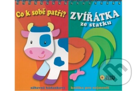 Kniha: Co k sobě patří? Zvířátka ze statku (SUN). SUN, 2014 Kniha: Co k sobě patří? Zvířátka ze statku (SUN). SUN, 2014