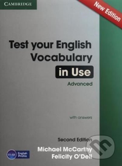 Kniha: Test Your English Vocabulary in Use Advanced with Answers (2nd) (Michael McCarthy). Cambridge University Press, 2013 Kniha: Test Your English Vocabulary in Use Advanced with Answers (2nd) (Michael McCarthy). Cambridge University Press, 2013