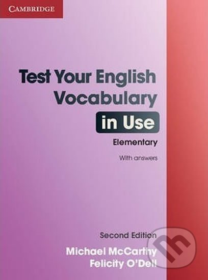 Kniha: Test Your English Vocabulary in Use Elementary with Answers (Michael McCarthy). Cambridge University Press, 2010 Kniha: Test Your English Vocabulary in Use Elementary with Answers (Michael McCarthy). Cambridge University Press, 2010