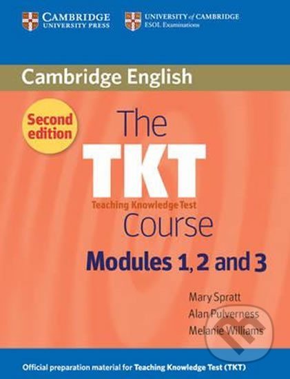 Kniha: TKT Course Modules 1, 2 and 3 (Mary Spratt). Cambridge University Press, 2011 Kniha: TKT Course Modules 1, 2 and 3 (Mary Spratt). Cambridge University Press, 2011