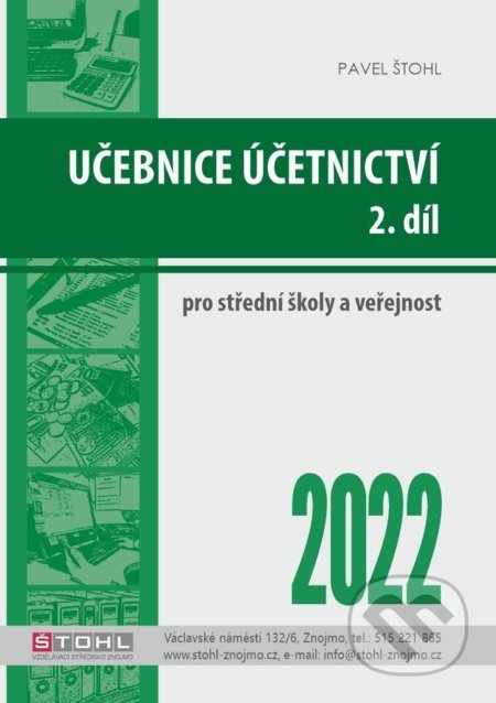 Kniha: Učebnice Účetnictví II. díl 2022 (Pavel Štohl). Štohl - Vzdělávací středisko Znojmo, 2022 Kniha: Učebnice Účetnictví II. díl 2022 (Pavel Štohl). Štohl - Vzdělávací středisko Znojmo, 2022