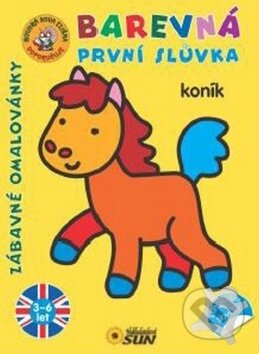 Kniha: Barevná první slůvka - Koník (SUN). SUN, 2013 Kniha: Barevná první slůvka - Koník (SUN). SUN, 2013