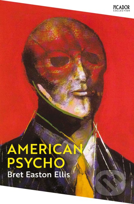 Kniha: American Psycho (Bret Easton Ellis). Pan Macmillan, 2022 Kniha: American Psycho (Bret Easton Ellis). Pan Macmillan, 2022