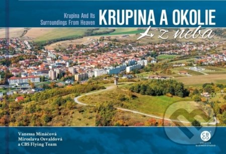 Kniha: Krupina a okolie z neba (Miroslava Osvaldová a Vanessa Mináčová). CBS, 2022 Kniha: Krupina a okolie z neba (Miroslava Osvaldová a Vanessa Mináčová). CBS, 2022