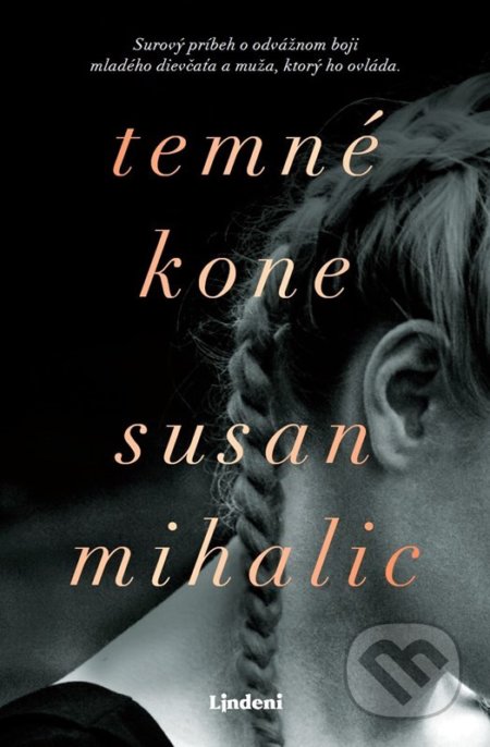 Kniha: Temné kone (Susan Mihalic). Lindeni, 2022 Kniha: Temné kone (Susan Mihalic). Lindeni, 2022