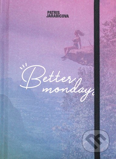 Better Mondays (Patris Jarabicová). Better Mondays, 2020 Better Mondays (Patris Jarabicová). Better Mondays, 2020