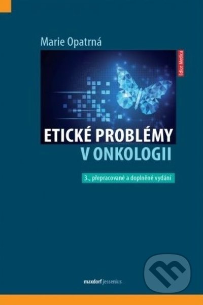 Kniha: Etické problémy v onkologii (Marie Opatrná). Maxdorf, 2022 Kniha: Etické problémy v onkologii (Marie Opatrná). Maxdorf, 2022
