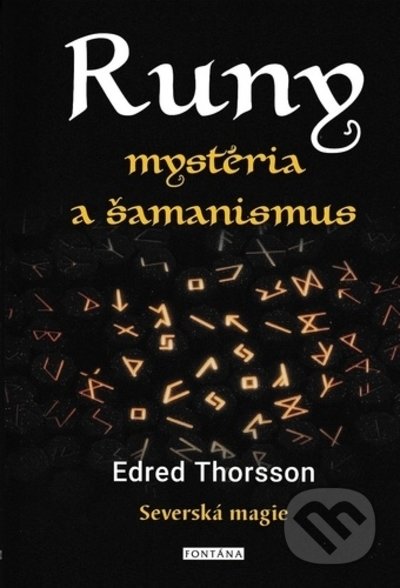 Kniha: Runy mystéria a šamanismus (Edred Thorsson). Fontána, 2022 Kniha: Runy mystéria a šamanismus (Edred Thorsson). Fontána, 2022