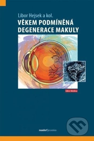 Kniha: Věkem podmíněná degenerace makuly (Libor Hejsek). Maxdorf, 2022 Kniha: Věkem podmíněná degenerace makuly (Libor Hejsek). Maxdorf, 2022