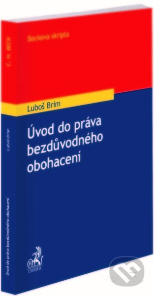 Kniha: Úvod do práva bezdůvodného obohacení (Luboš Brim). C. H. Beck, 2022 Kniha: Úvod do práva bezdůvodného obohacení (Luboš Brim). C. H. Beck, 2022