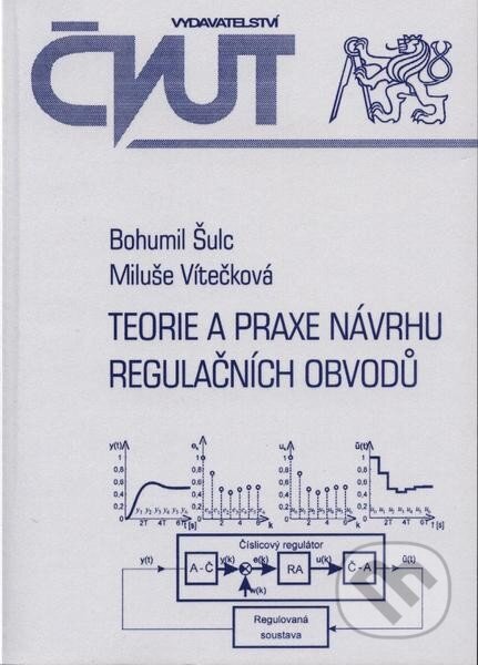 Kniha: Teorie a praxe návrhu regulačních obvodů (Bohumil Šulc a Miluše Vítečková). CVUT Praha, 2004 Kniha: Teorie a praxe návrhu regulačních obvodů (Bohumil Šulc a Miluše Vítečková). CVUT Praha, 2004