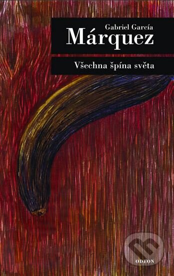 Kniha: Všechna špína světa (Gabriel García Márquez). Odeon CZ, 2006 Kniha: Všechna špína světa (Gabriel García Márquez). Odeon CZ, 2006