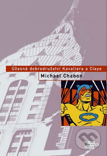 Kniha: Úžasná dobrodružství Kavaliera a Claye (Michael Chabon). Odeon CZ, 2009 Kniha: Úžasná dobrodružství Kavaliera a Claye (Michael Chabon). Odeon CZ, 2009