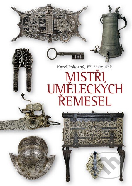 Kniha: Mistři uměleckých řemesel (Jiří Matoušek a Karel Pokorný). BB/art, 2014 Kniha: Mistři uměleckých řemesel (Jiří Matoušek a Karel Pokorný). BB/art, 2014