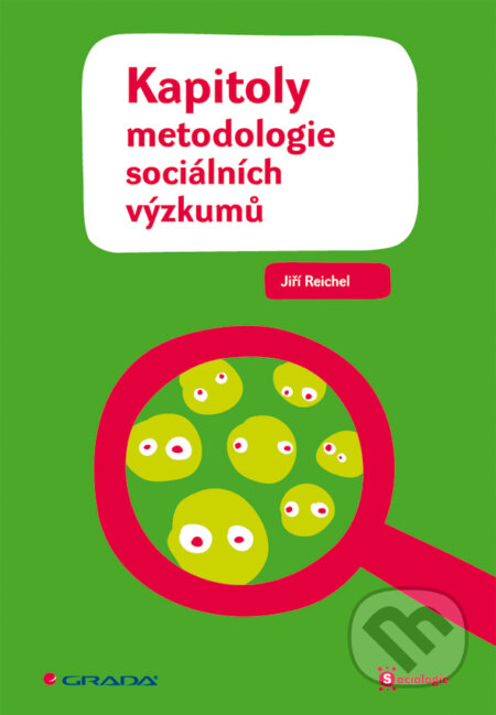 E-kniha: Kapitoly metodologie sociálních výzkumů (Jiří Reichel). Grada, 2009 E-kniha: Kapitoly metodologie sociálních výzkumů (Jiří Reichel). Grada, 2009