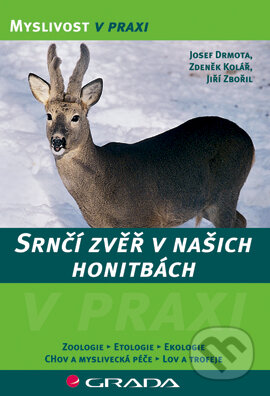 E-kniha: Srnčí zvěř v našich honitbách (Jiří Zbořil, Josef Drmota a Zdeněk Kolář). Grada, 2007 E-kniha: Srnčí zvěř v našich honitbách (Jiří Zbořil, Josef Drmota a Zdeněk Kolář). Grada, 2007