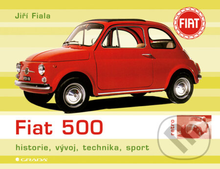 E-kniha: Fiat 500 (Jiří Fiala). Grada, 2009 E-kniha: Fiat 500 (Jiří Fiala). Grada, 2009