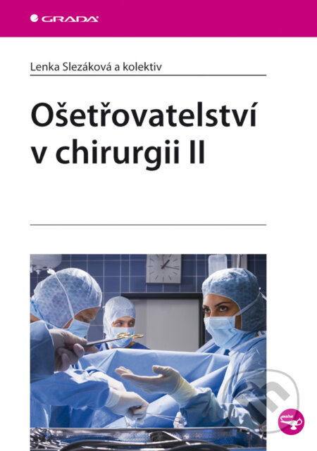 E-kniha: Ošetřovatelství v chirurgii II (Lenka Slezáková a kolektiv). Grada, 2010 E-kniha: Ošetřovatelství v chirurgii II (Lenka Slezáková a kolektiv). Grada, 2010
