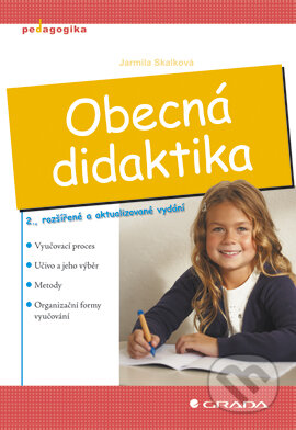 E-kniha: Obecná didaktika (Jarmila Skalková). Grada, 2007 E-kniha: Obecná didaktika (Jarmila Skalková). Grada, 2007
