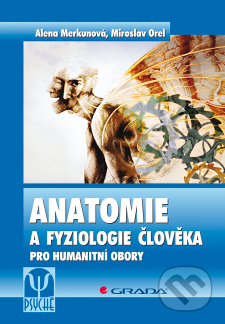 E-kniha: Anatomie a fyziologie člověka (Alena Merkunová a Miroslav Orel). Grada, 2008 E-kniha: Anatomie a fyziologie člověka (Alena Merkunová a Miroslav Orel). Grada, 2008