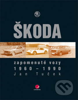 Zapomenuté vozy Škoda - Jan Tuček, Grada, 2007