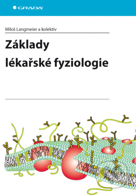 E-kniha: Základy lékařské fyziologie (Miloš Langmeier a kolektiv). Grada, 2009 E-kniha: Základy lékařské fyziologie (Miloš Langmeier a kolektiv). Grada, 2009