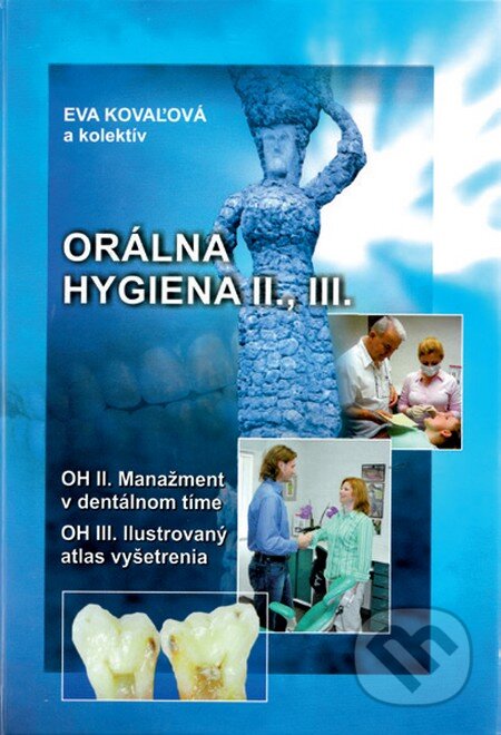 Kniha: Orálna hygiena II., III. (Eva Kovaľová a kolektiv). Akcent Print Kniha: Orálna hygiena II., III. (Eva Kovaľová a kolektiv). Akcent Print