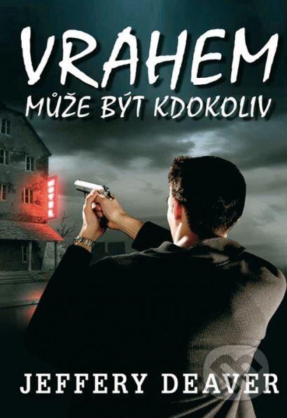 Kniha: Vrahem může být kdokoliv (Jeffery Deaver). Domino, 2012 Kniha: Vrahem může být kdokoliv (Jeffery Deaver). Domino, 2012