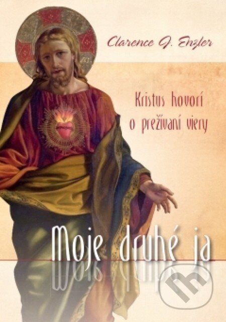 Kniha: Moje druhé ja (Clarence J. Enzler). Zaex, 2013 Kniha: Moje druhé ja (Clarence J. Enzler). Zaex, 2013