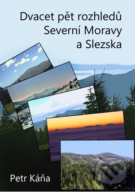 E-kniha: Dvacet pět rozhledů Severní Moravy a Slezska (Petr Káňa). E-knihy jedou E-kniha: Dvacet pět rozhledů Severní Moravy a Slezska (Petr Káňa). E-knihy jedou