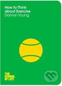Kniha: How to Think About Exercise (Damon Young). Pan Macmillan, 2014 Kniha: How to Think About Exercise (Damon Young). Pan Macmillan, 2014
