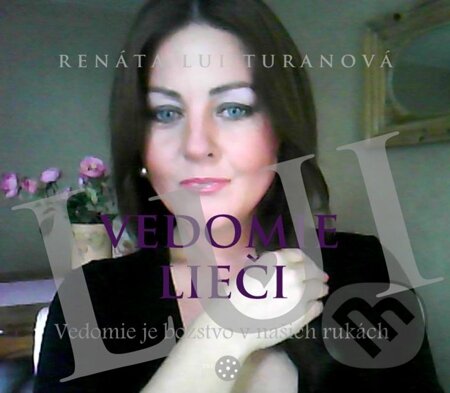E-kniha: Vedomie lieči (Renáta Lui Turanová). Renáta Lui Turanová E-kniha: Vedomie lieči (Renáta Lui Turanová). Renáta Lui Turanová
