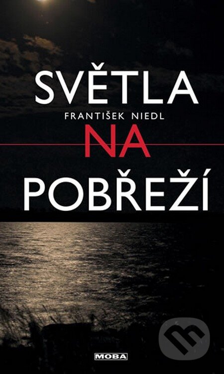 Kniha: Světla na pobřeží (František Niedl). Moba, 2014 Kniha: Světla na pobřeží (František Niedl). Moba, 2014